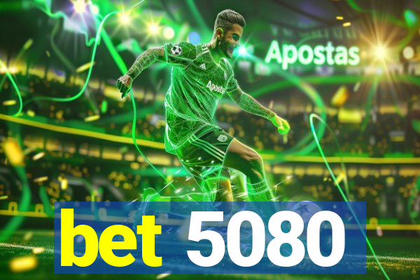 bet 5080